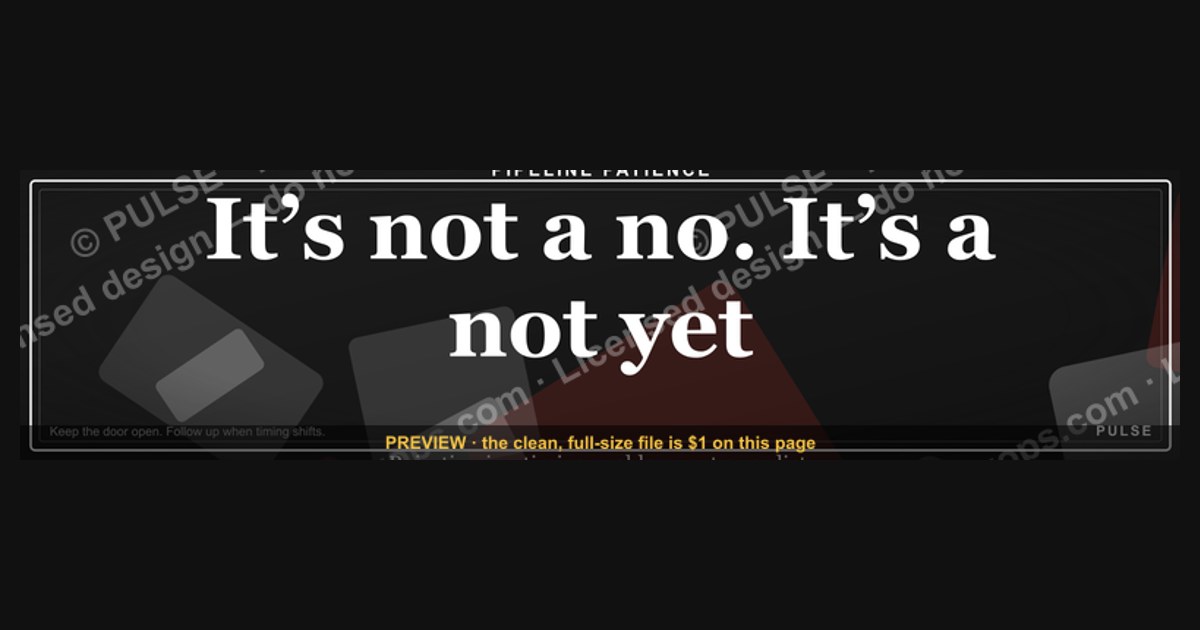 “It’s not a no. It’s a not yet.” — LinkedIn Banner