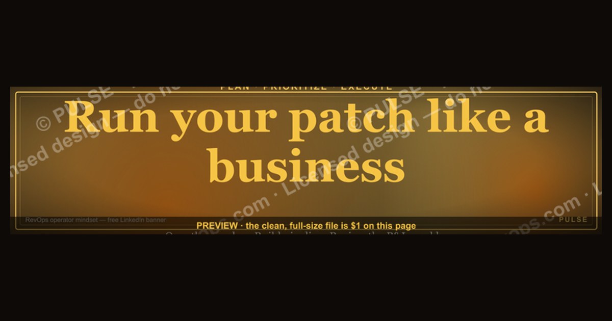 “Run your patch like a business.” — LinkedIn Banner