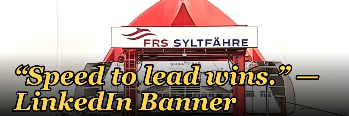 “Speed to lead wins.” — LinkedIn Banner