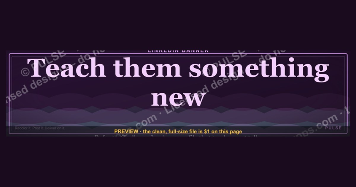 “Teach them something new.” — LinkedIn Banner — figure 1