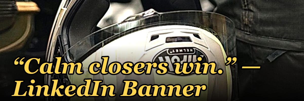 “Calm closers win.” — LinkedIn Banner