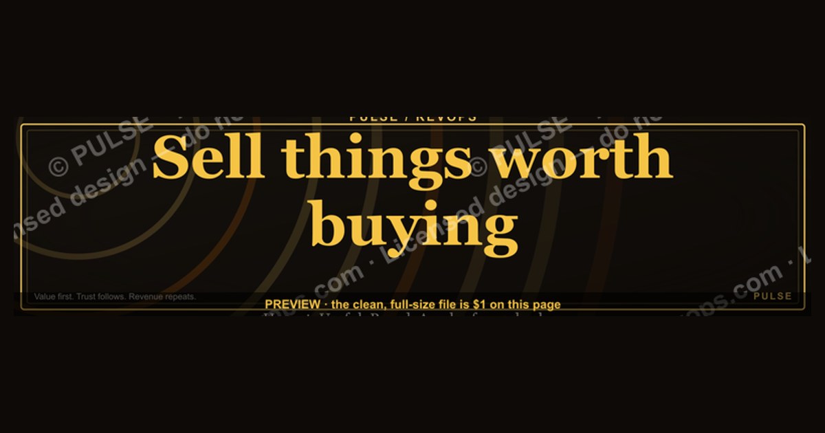 “Sell things worth buying.” — LinkedIn Banner