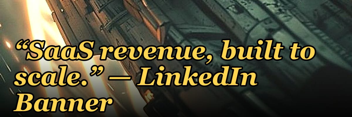 “SaaS revenue, built to scale.” — LinkedIn Banner