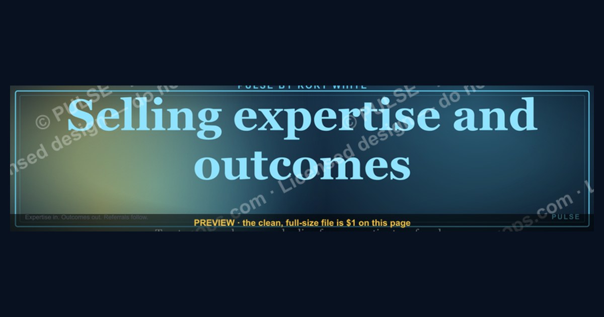 “Selling expertise and outcomes.” — LinkedIn Banner