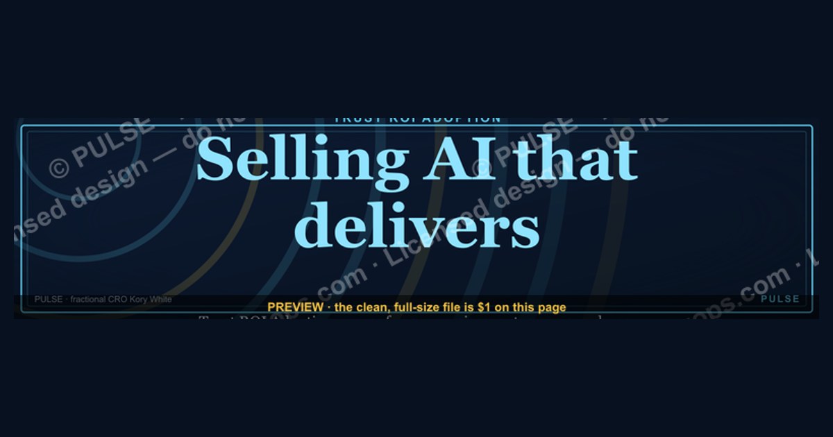 “Selling AI that delivers.” — LinkedIn Banner