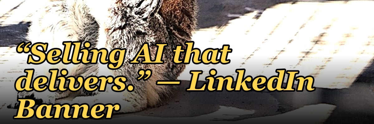 “Selling AI that delivers.” — LinkedIn Banner