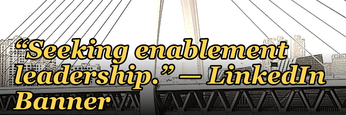 “Seeking enablement leadership.” — LinkedIn Banner