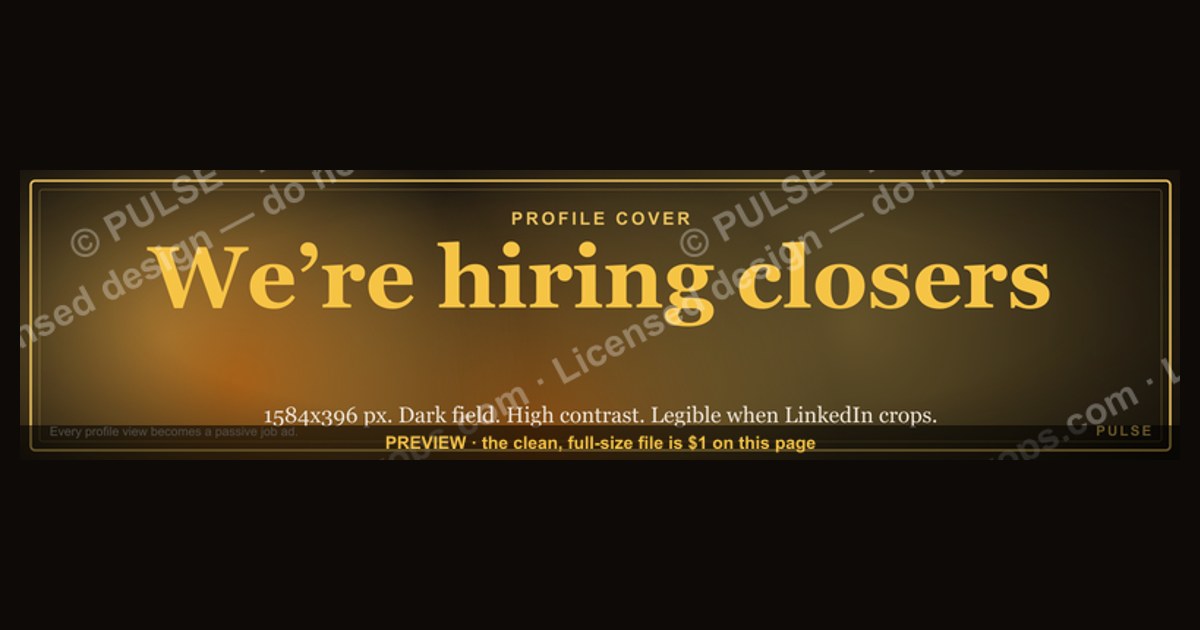 “We’re hiring closers.” — LinkedIn Banner