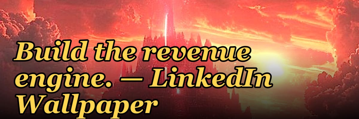 Build the revenue engine. — LinkedIn Wallpaper