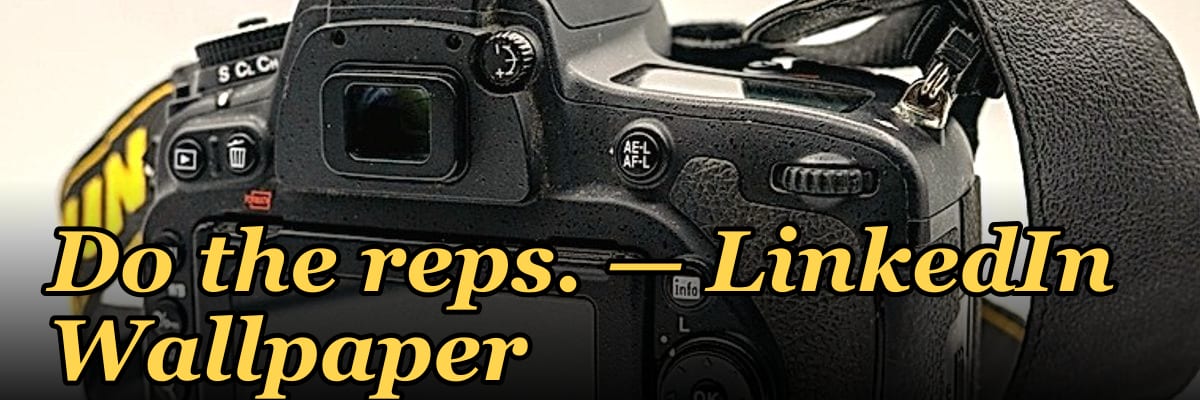 Do the reps. — LinkedIn Wallpaper