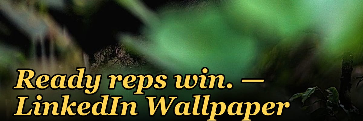 Ready reps win. — LinkedIn Wallpaper