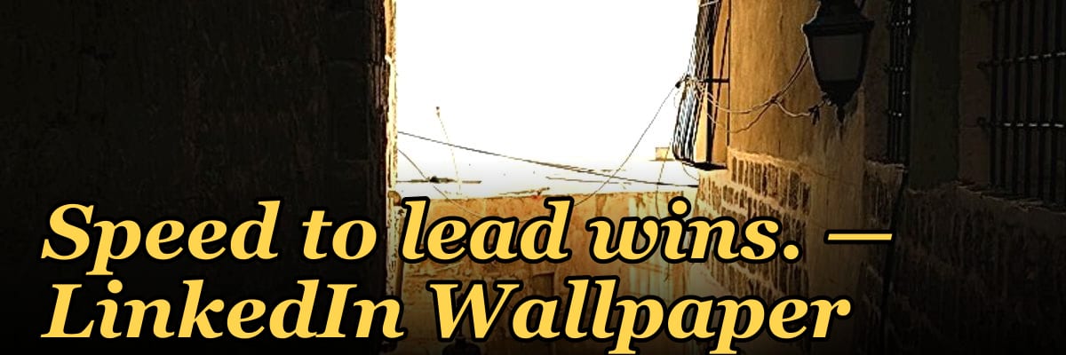 Speed to lead wins. — LinkedIn Wallpaper