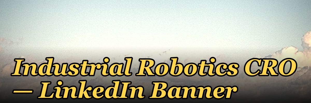 Industrial Robotics CRO — LinkedIn Banner