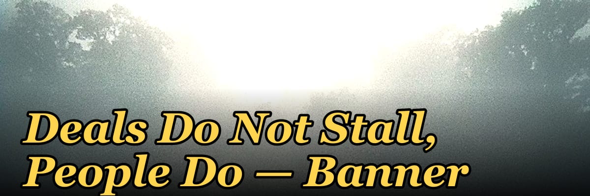 Deals Do Not Stall, People Do — Banner