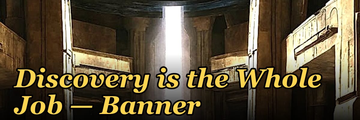 Discovery is the Whole Job — Banner
