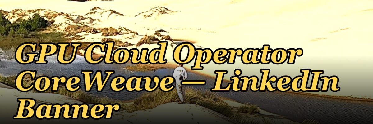 GPU Cloud Operator CoreWeave — LinkedIn Banner