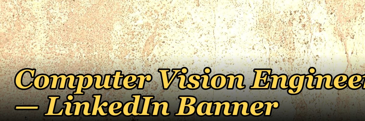 Computer Vision Engineer — LinkedIn Banner