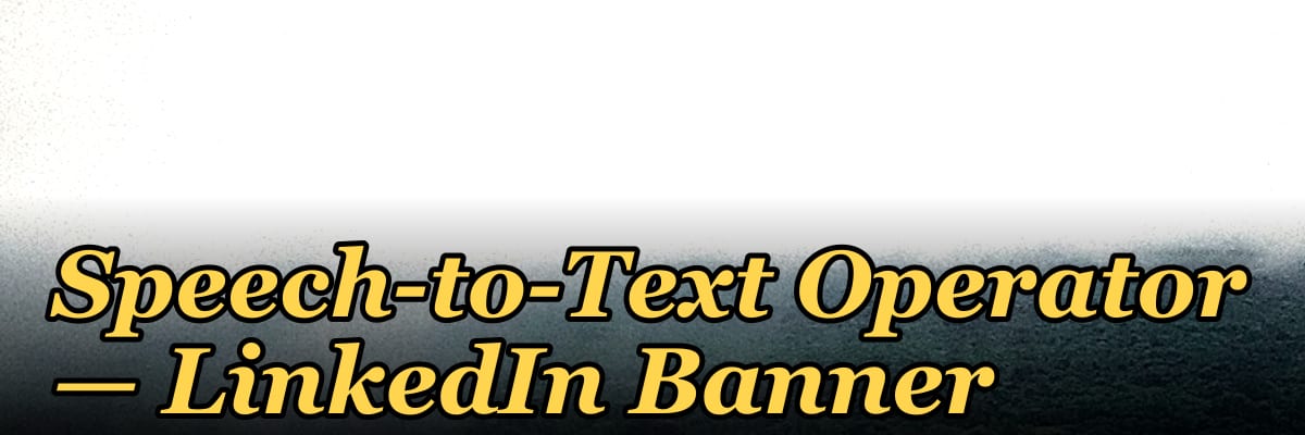 Speech-to-Text Operator — LinkedIn Banner