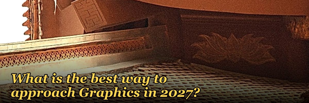 What is the best way to approach Graphics in 2027?