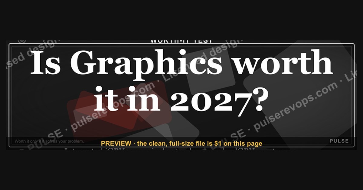 Is Graphics worth it in 2027 — figure 1
