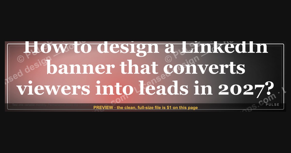 How to design a LinkedIn banner that converts viewers into leads in 2027 — figure 1