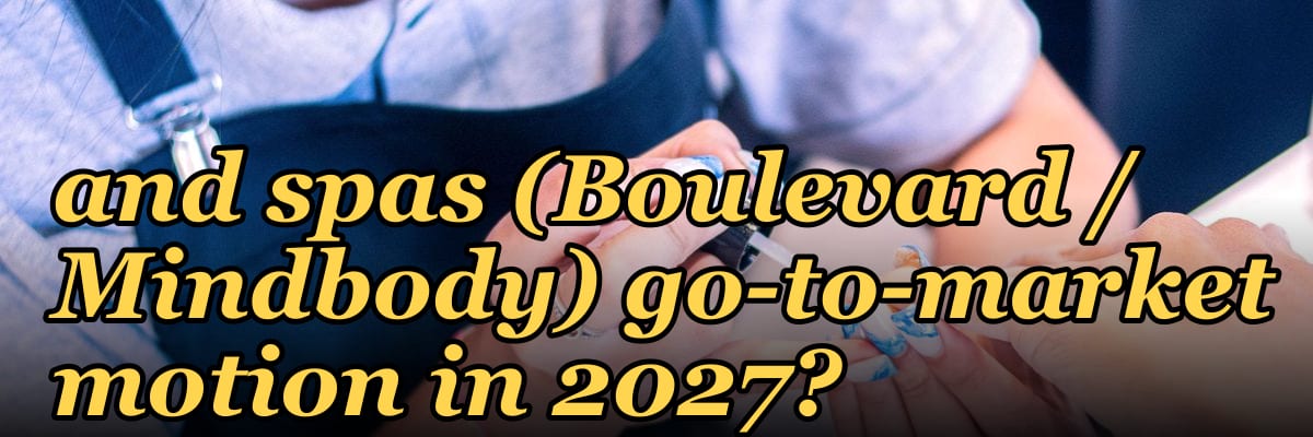 How do you build a vertical SaaS for salons and spas (Boulevard / Mindbody) go-to-market motion in 2027?