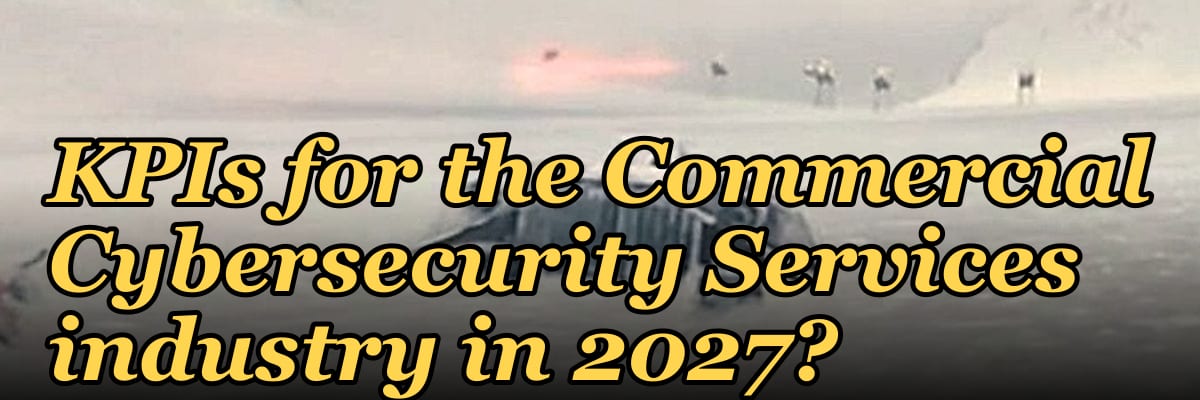 What are the key sales KPIs for the Commercial Cybersecurity Services industry in 2027?