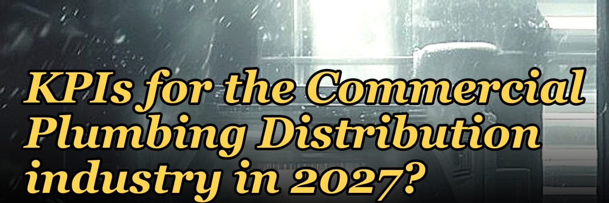 What are the key sales KPIs for the Commercial Plumbing Distribution industry in 2027?