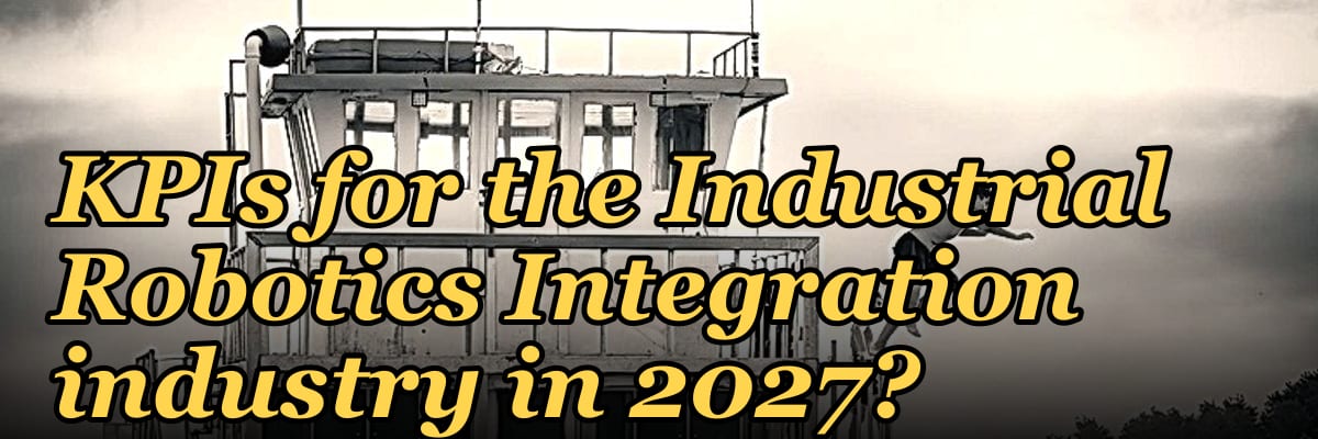What are the key sales KPIs for the Industrial Robotics Integration industry in 2027?