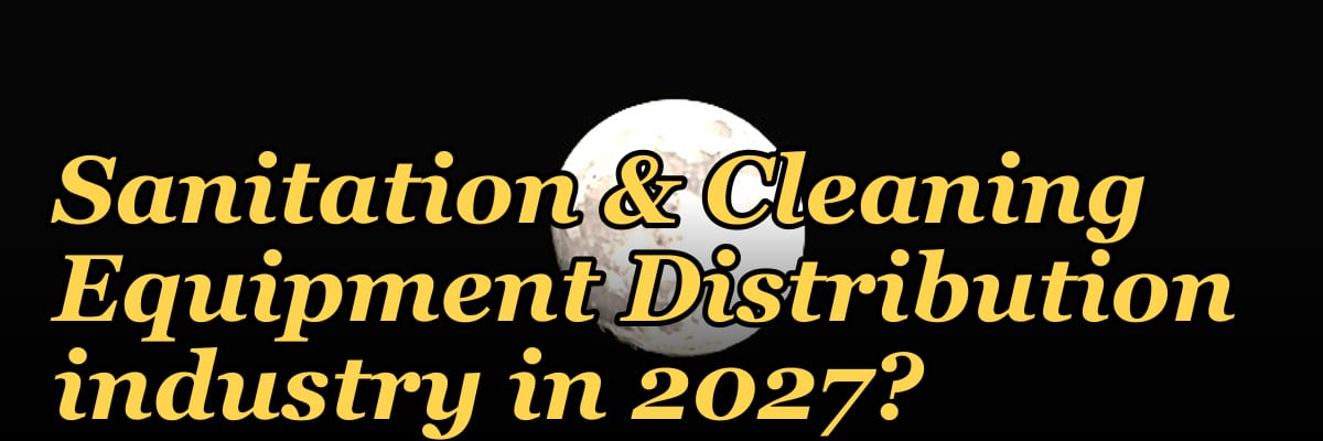 What are the key sales KPIs for the Commercial Sanitation & Cleaning Equipment Distribution industry in 2027?