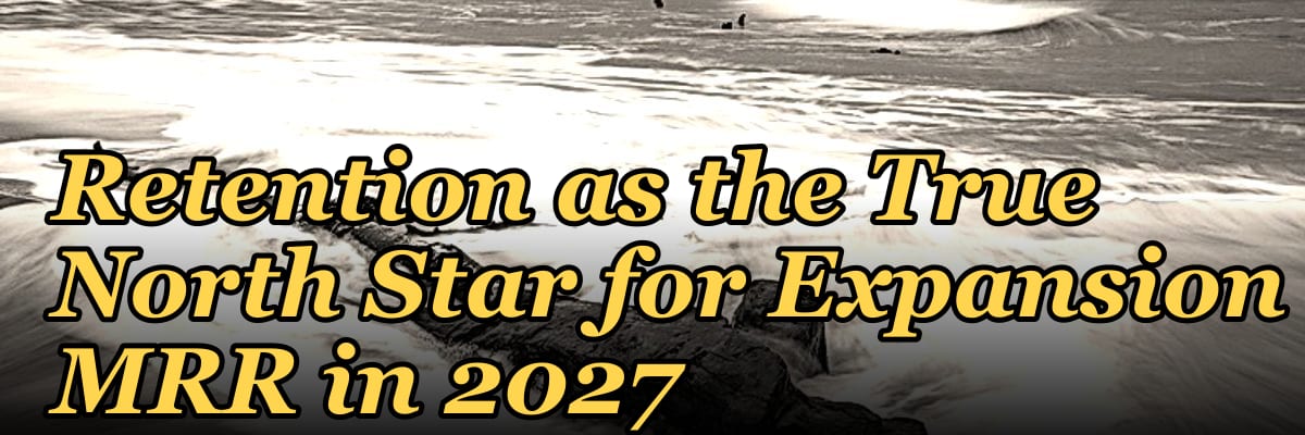 SaaS: Net Revenue Retention as the True North Star for Expansion MRR in 2027