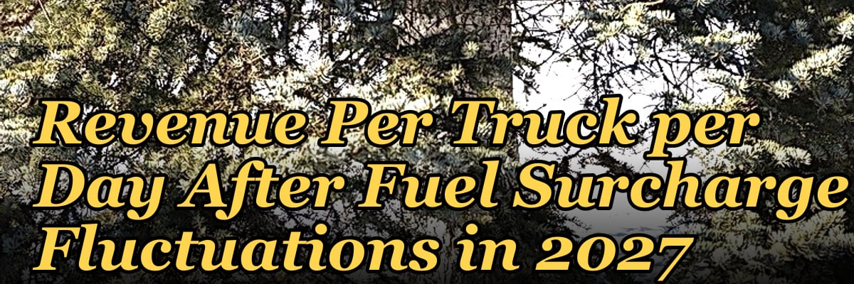 Logistics & Freight: Revenue Per Truck per Day After Fuel Surcharge Fluctuations in 2027
