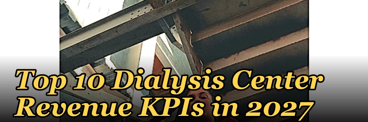 Top 10 Dialysis Center Revenue KPIs in 2027