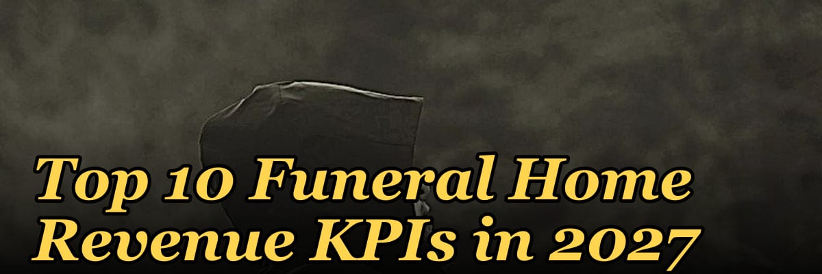 Top 10 Funeral Home Revenue KPIs in 2027