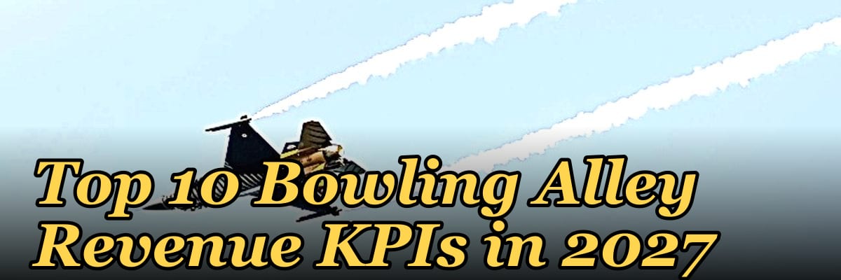 Top 10 Bowling Alley Revenue KPIs in 2027