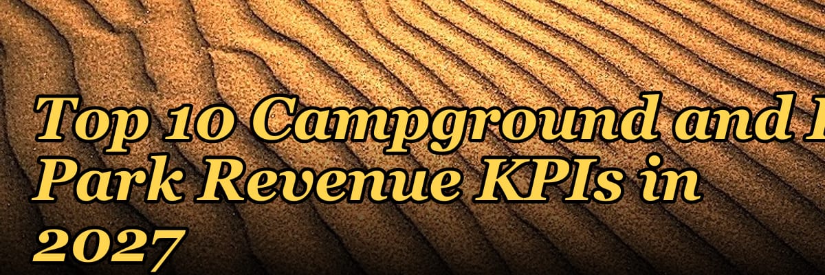 Top 10 Campground and RV Park Revenue KPIs in 2027