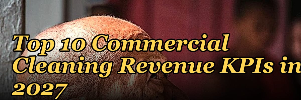 Top 10 Commercial Cleaning Revenue KPIs in 2027