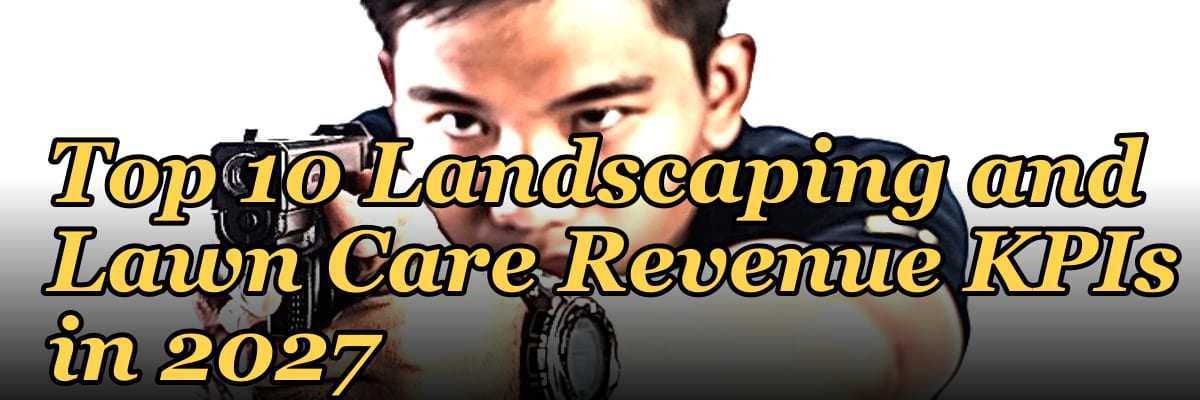 Top 10 Landscaping and Lawn Care Revenue KPIs in 2027