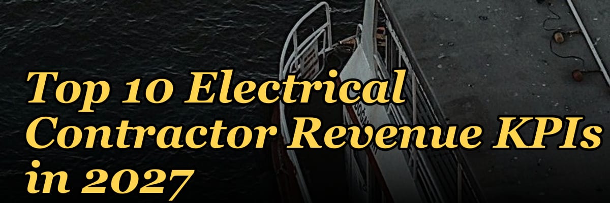 Top 10 Electrical Contractor Revenue KPIs in 2027
