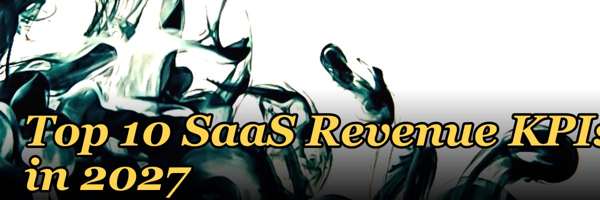 Top 10 SaaS Revenue KPIs in 2027