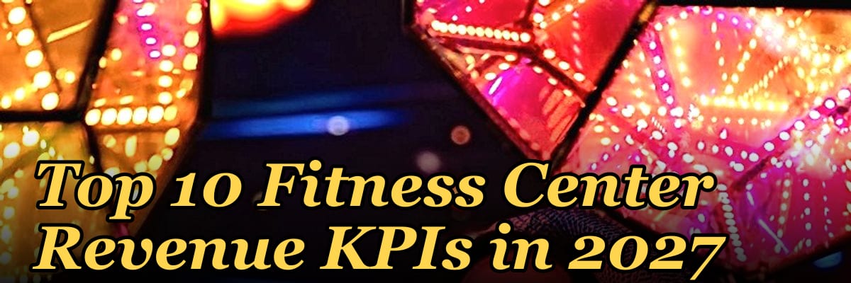 Top 10 Fitness Center Revenue KPIs in 2027