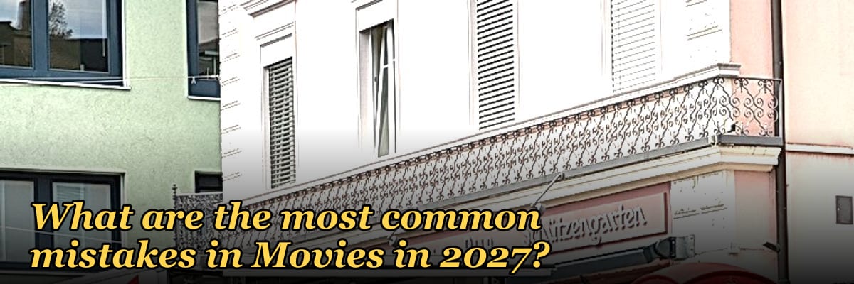 What are the most common mistakes in Movies in 2027?