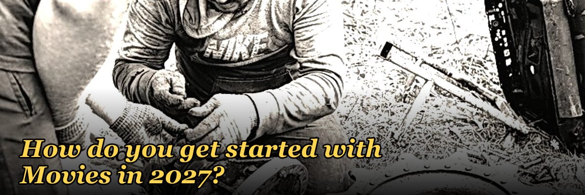 How do you get started with Movies in 2027?