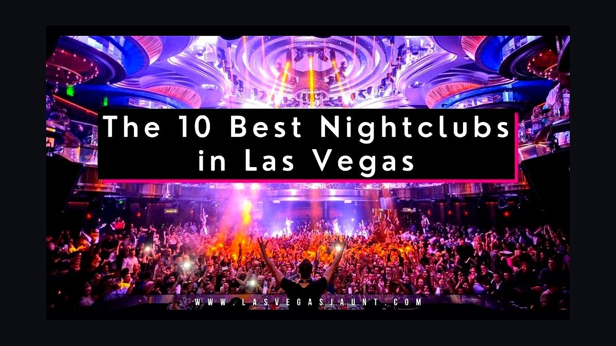 Top 10 Nightclubs in Las Vegas in 2027