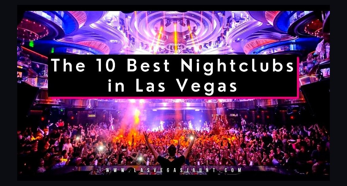 Top 10 Nightclubs in Las Vegas in 2027