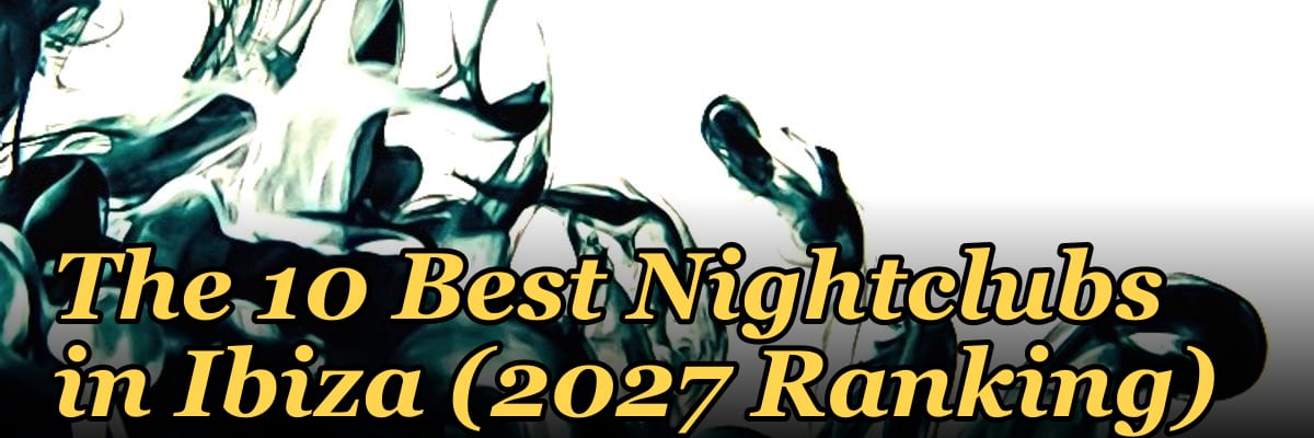 The 10 Best Nightclubs in Ibiza (2027 Ranking)
