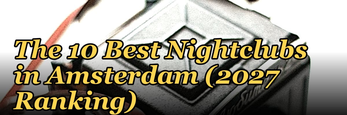 The 10 Best Nightclubs in Amsterdam (2027 Ranking)