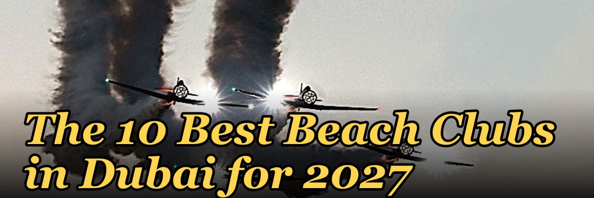 The 10 Best Beach Clubs in Dubai for 2027