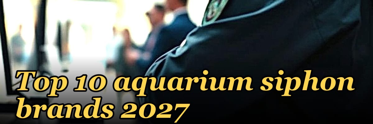 Top 10 aquarium siphon brands 2027