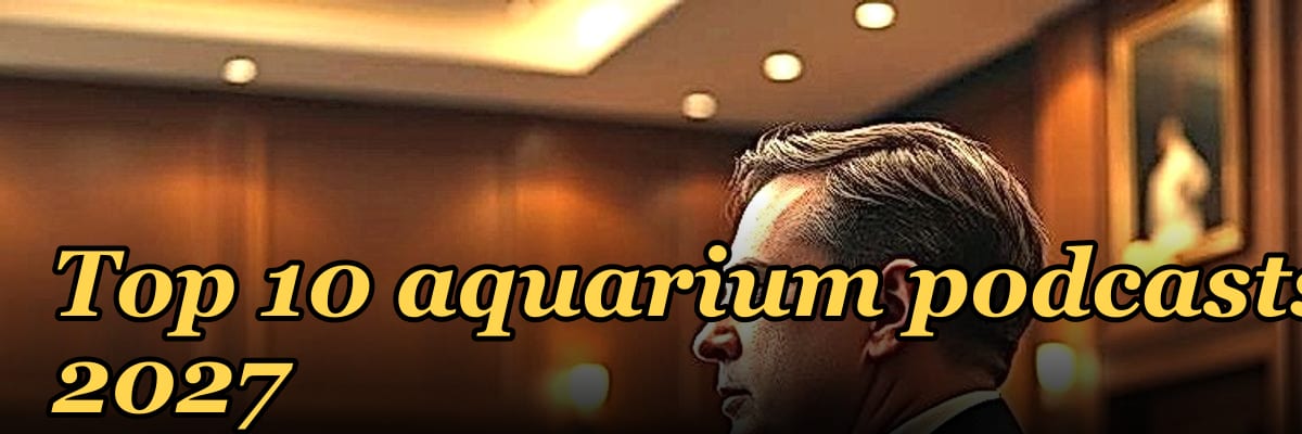 Top 10 aquarium podcasts 2027